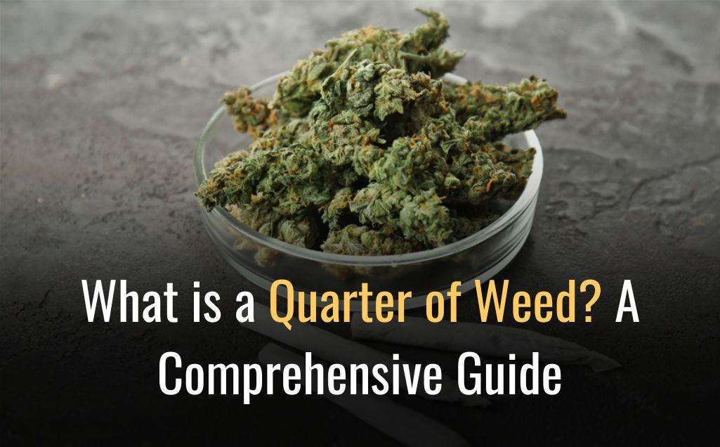 What is a Quarter of Weed